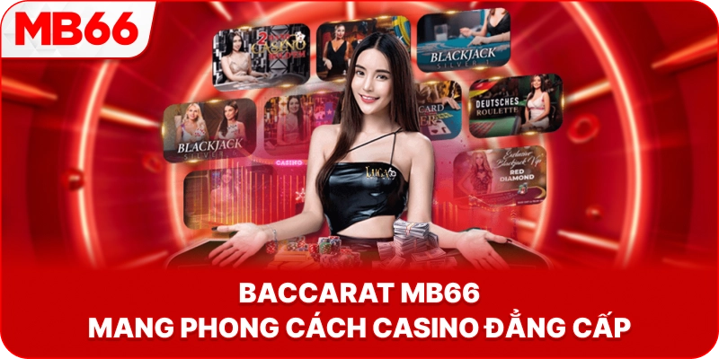 Baccarat MB66 mang phong cách casino đẳng cấp