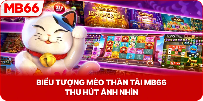 Biểu Tượng Mèo Thần Tài MB66 thu hút ánh nhìn