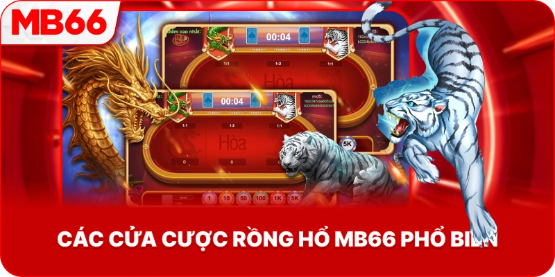 Các Cửa Cược Rồng Hổ MB66 phổ biến