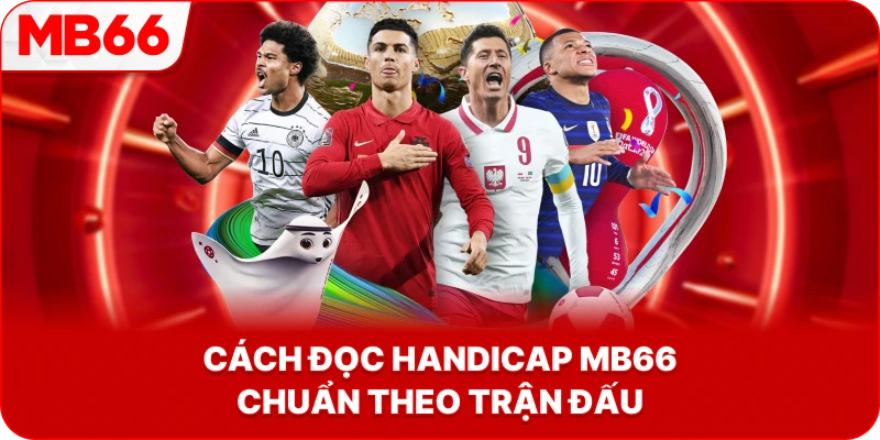 Cách Đọc Handicap MB66 chuẩn theo trận đấu