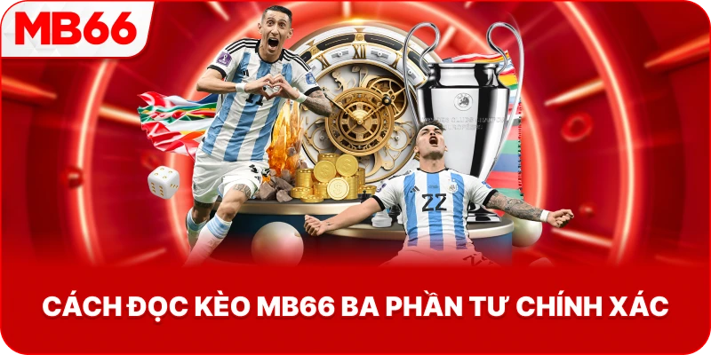 Cách Đọc Kèo MB66 ba phần tư chính xác