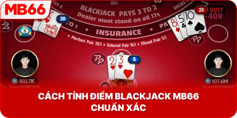 Cách Tính Điểm Blackjack MB66 chuẩn xác
