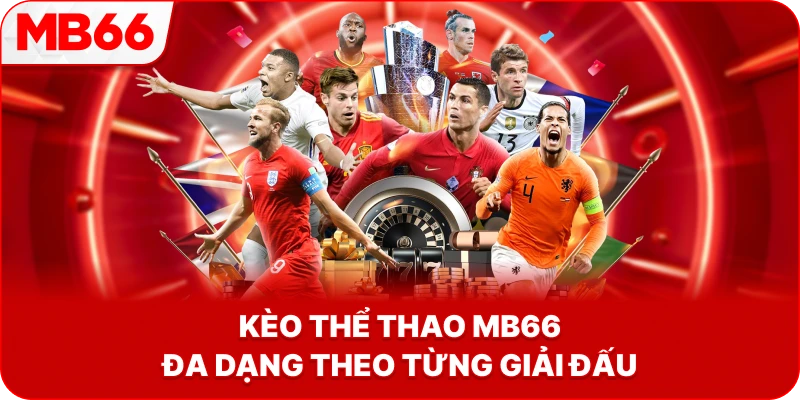 Kèo Thể Thao MB66 đa dạng theo từng giải đấu