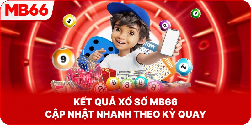 Kết Quả Xổ Số MB66 cập nhật nhanh theo kỳ quay