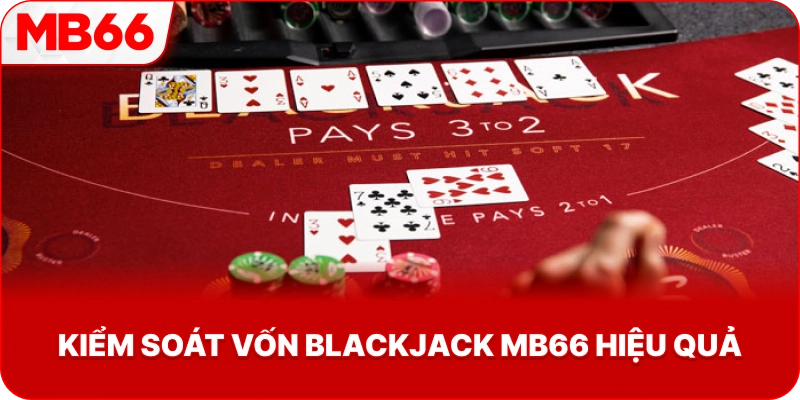Kiểm Soát Vốn Blackjack MB66 hiệu quả