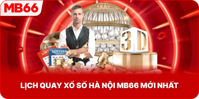 Lịch Quay Xổ Số Hà Nội MB66 mới nhất