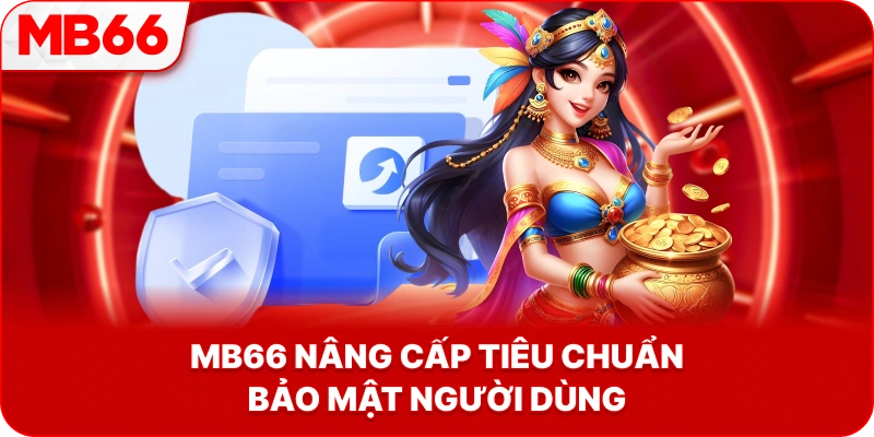 MB66 nâng cấp tiêu chuẩn bảo mật người dùng
