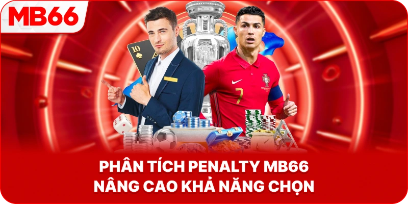 Phân Tích Penalty MB66 nâng cao khả năng chọn