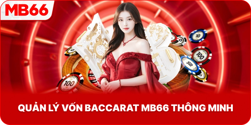 Quản Lý Vốn Baccarat MB66 thông minh