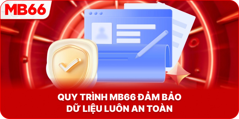 Quy Trình MB66 đảm bảo dữ liệu luôn an toàn
