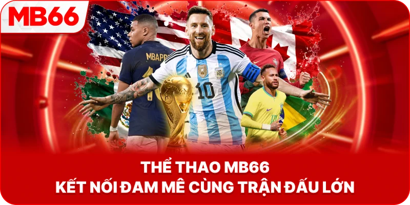 Thể Thao MB66 kết nối đam mê cùng trận đấu lớn