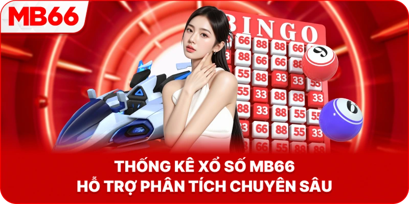 Thống Kê Xổ Số MB66 hỗ trợ phân tích chuyên sâu