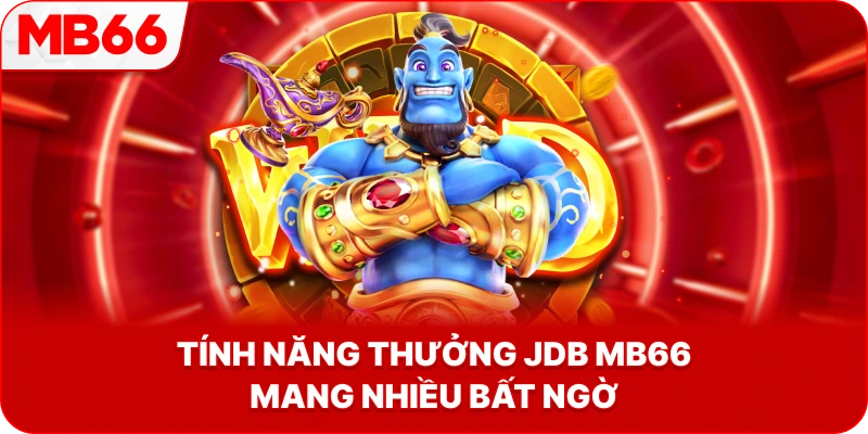 Tính Năng Thưởng JDB MB66 mang nhiều bất ngờ