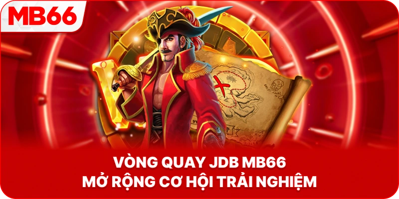 Vòng Quay JDB MB66 mở rộng cơ hội trải nghiệm