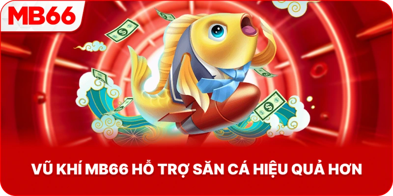 Vũ Khí MB66 hỗ trợ săn cá hiệu quả hơn