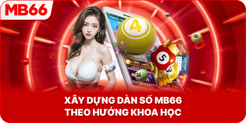 Xây Dựng Dàn Số MB66 theo hướng khoa học