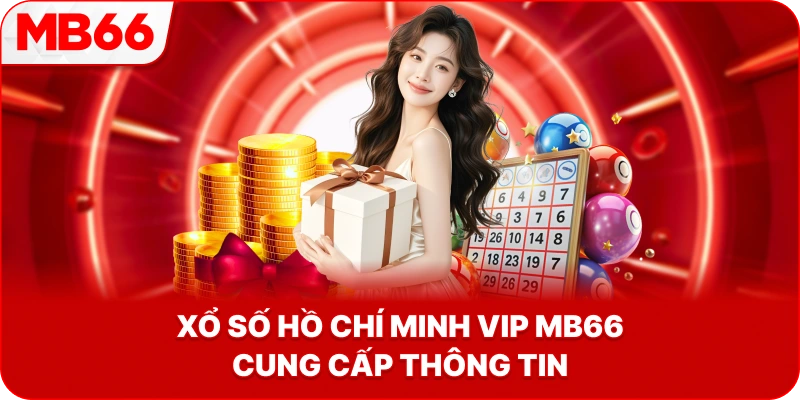 Xổ Số Hồ Chí Minh VIP MB66 cung cấp thông tin