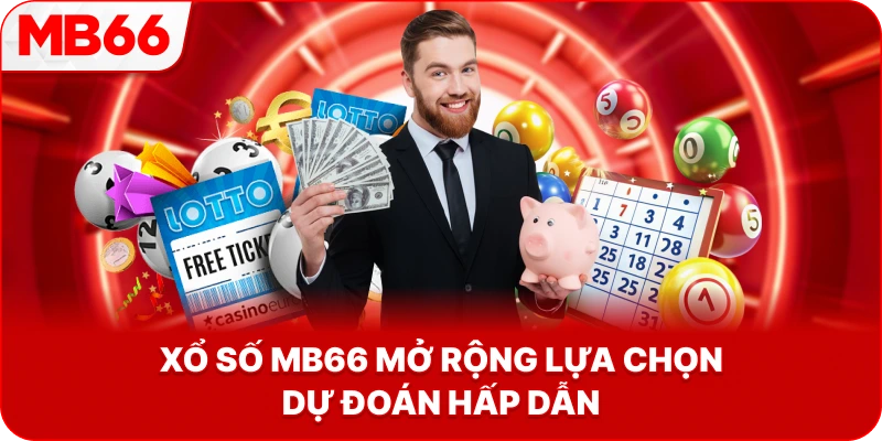 Xổ Số MB66 mở rộng lựa chọn dự đoán hấp dẫn